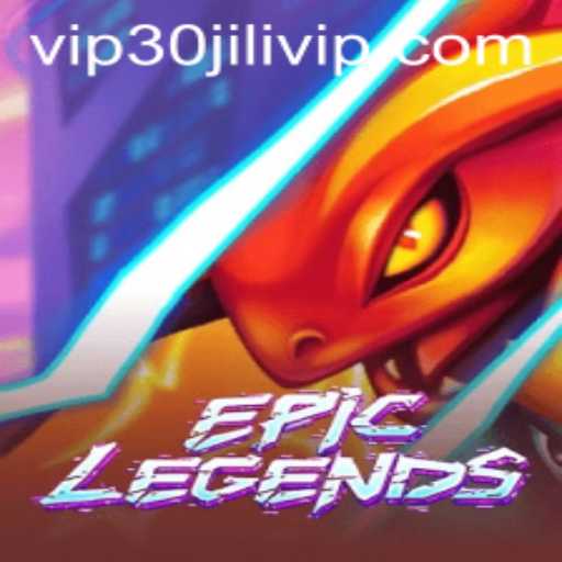 Exploring the Epic World of EpicLegends with 30JILI VIP