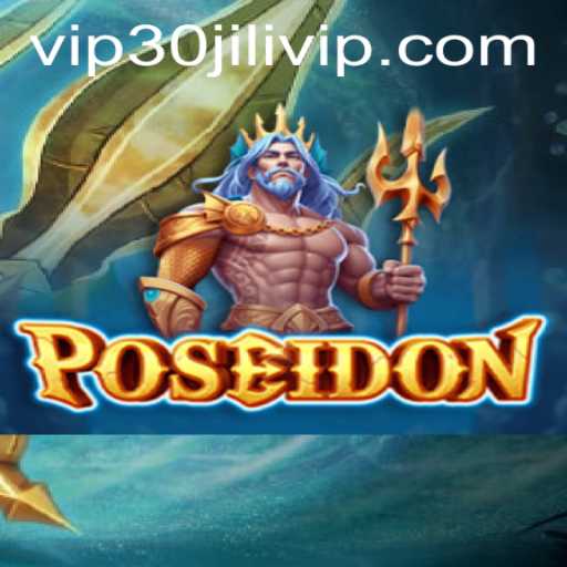 Exploring Poseidon: The Journey into the Realm of 30JILI VIP