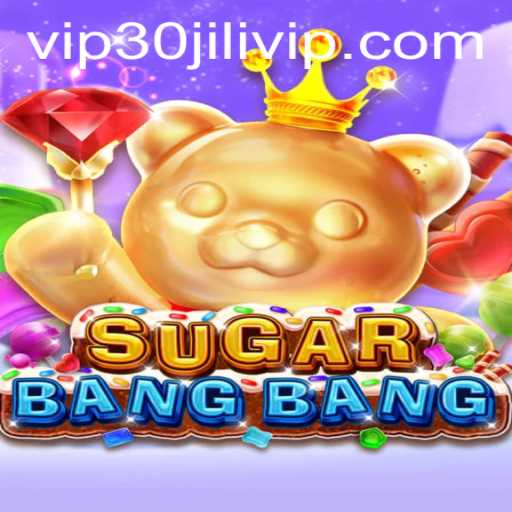 Unveiling the Exciting World of SUGARBANGBANG and the Prestige of 30JILI VIP